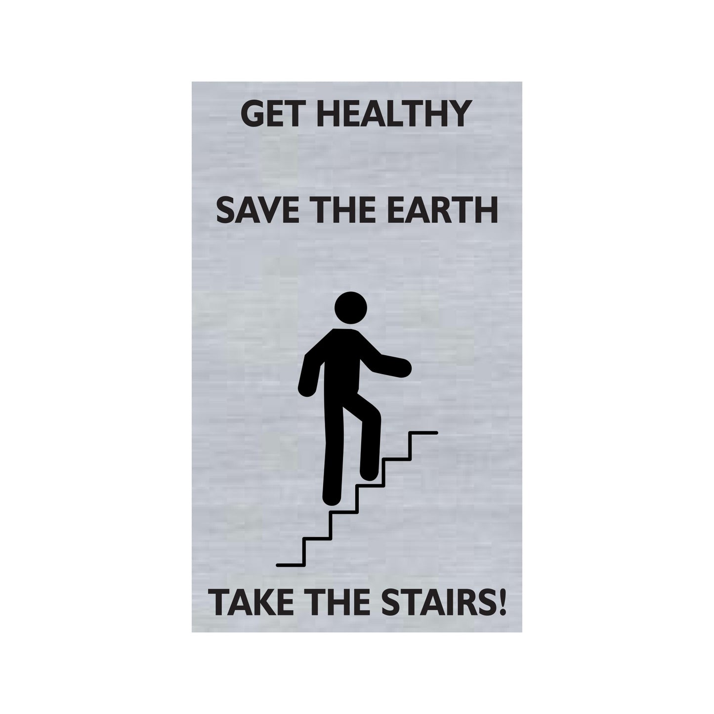 Get Healthy Save The Earth Take The Stairs Sign