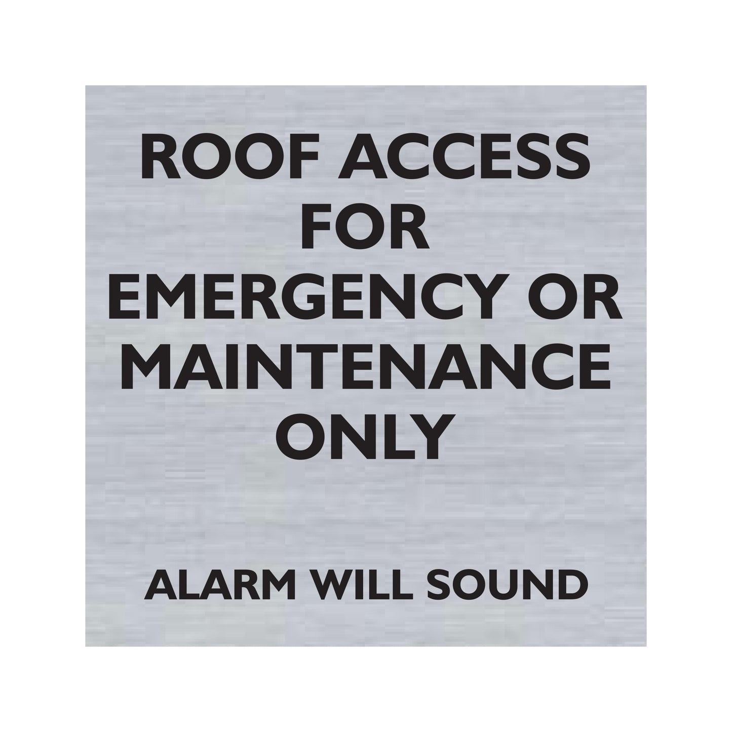 Roof Access For Emergency Or Maintenance Only Alarm Will Sound Sign