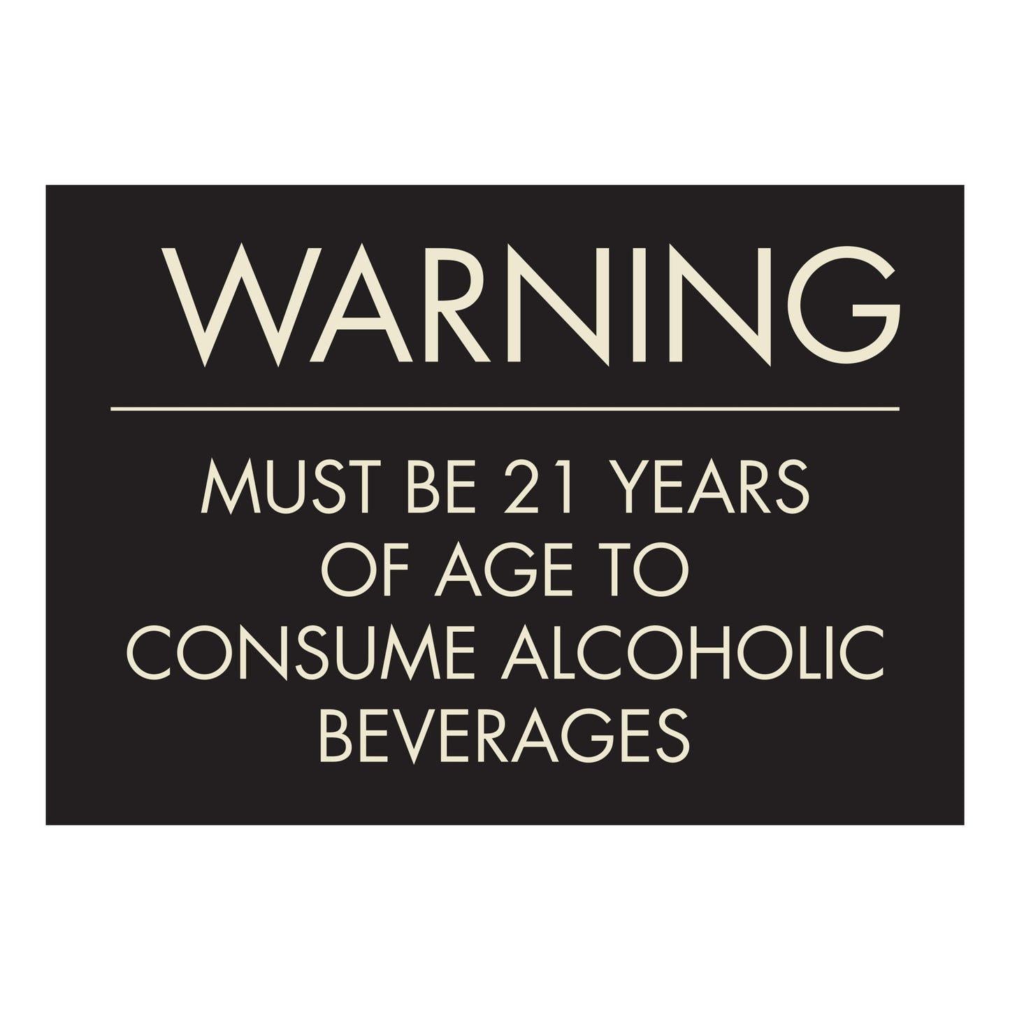 Warning Must Be 21 Years Of Age To Consume Alcoholic Beverages Sign