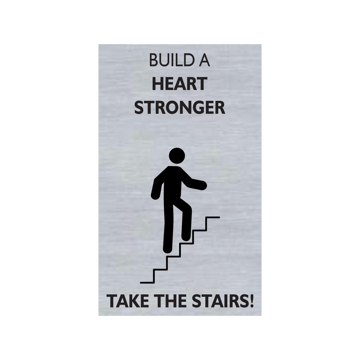 Build A Heart Stronger Take The Stairs Sign