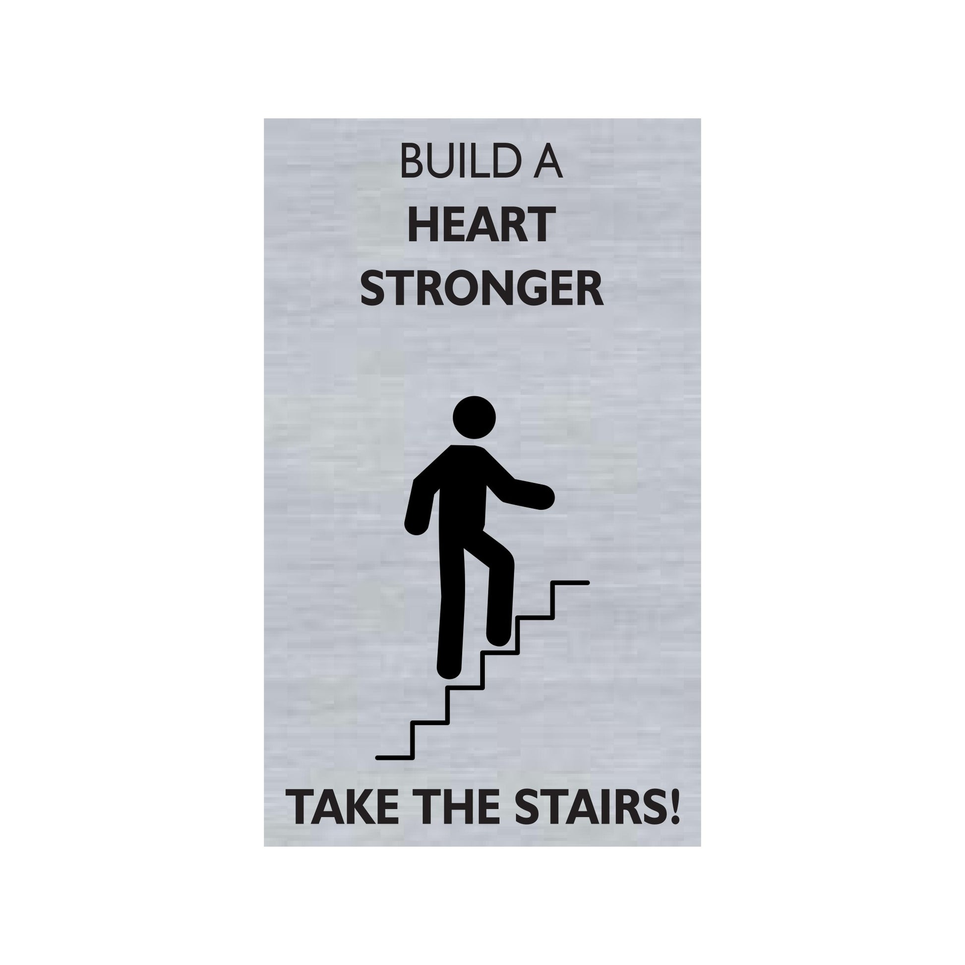 Build A Heart Stronger Take The Stairs Sign
