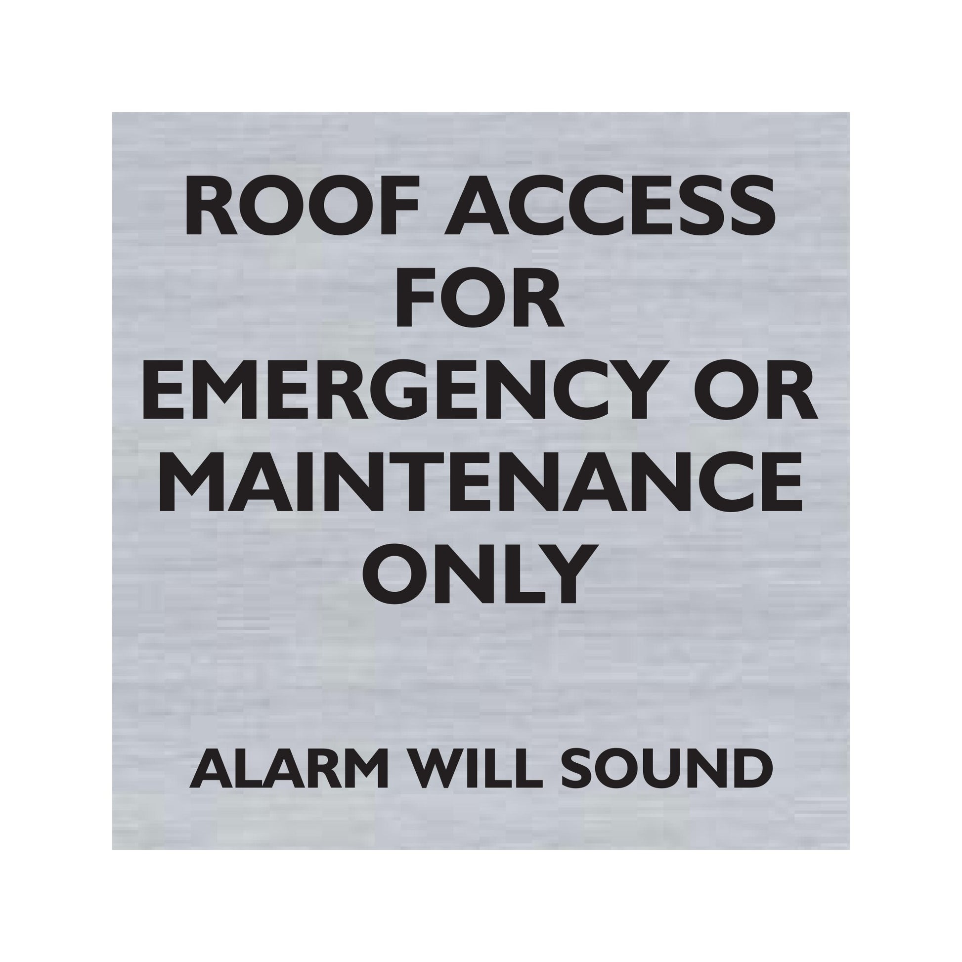 Roof Access For Emergency Or Maintenance Only Alarm Will Sound Sign