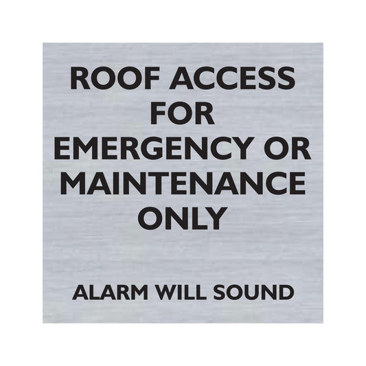 Roof Access For Emergency Or Maintenance Only Alarm Will Sound Sign